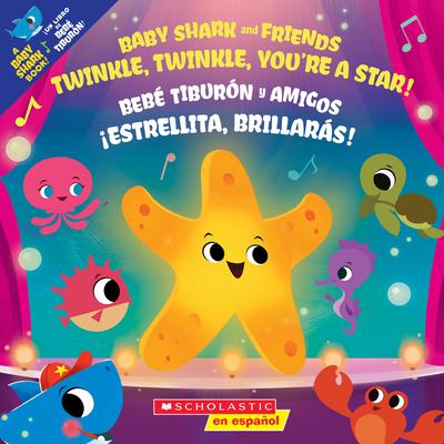 Twinkle, Twinkle, You're a Star! / Estrellita, Brillars! (Scholastic Bilingual)