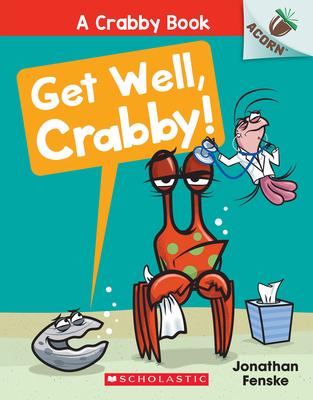 Get Well, Crabby!: An Acorn Book (a Crabby Book #4): A Crabby Book