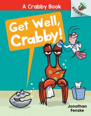 Get Well, Crabby!: An Acorn Book (a Crabby Book #4): A Crabby Book