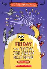 Friday - The Total Ice Cream Meltdown (Total Mayhem #5) Subscription