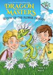 Bloom of the Flower Dragon: A Branches Book (Dragon Masters #21) Subscription