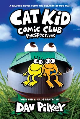 Cat Kid Comic Club: Perspectives: A Graphic Novel (Cat Kid Comic Club #2): From the Creator of Dog Man