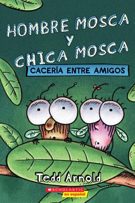 Hombre Mosca Y Chica Mosca: Cacera Entre Amigos (Fly Guy and Fly Girl: Friendly Frenzy)