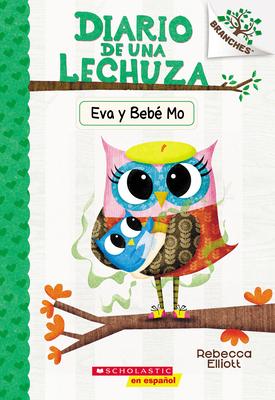 Diario de Una Lechuza #10: Eva Y Beb Mo (Owl Diaries #10: Eva and Baby Mo)