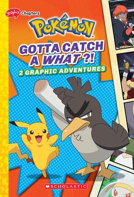 Gotta Catch a What?! (Pokmon: Graphic Collection)