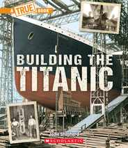 Building the Titanic (a True Book: The Titanic) Subscription