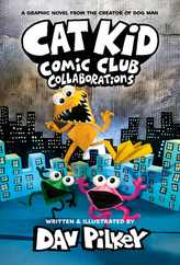Cat Kid Comic Club: Collaborations: A Graphic Novel (Cat Kid Comic Club #4): From the Creator of Dog Man Subscription