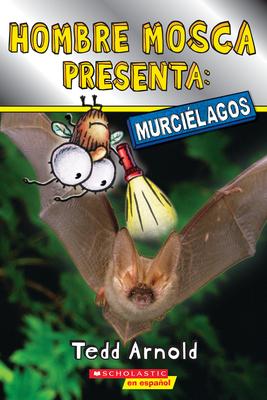 Hombre Mosca Presenta: Murcilagos (Fly Guy Presents: Bats)