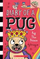 Pug the Prince: A Branches Book (Diary of a Pug #9): A Branches Book Subscription