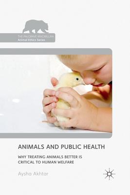 Animals and Public Health: Why Treating Animals Better Is Critical to Human Welfare Subscription