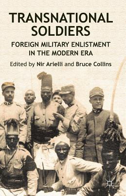 Transnational Soldiers: Foreign Military Enlistment in the Modern Era