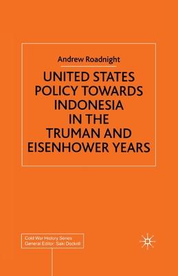 United States Policy Towards Indonesia in the Truman and Eisenhower Years Subscription