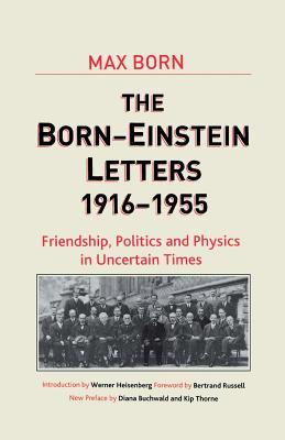 Born-Einstein Letters, 1916-1955: Friendship, Politics and Physics in Uncertain Times