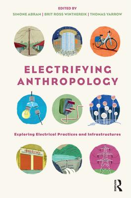 Electrifying Anthropology: Exploring Electrical Practices and Infrastructures