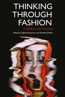 Thinking Through Fashion: A Guide to Key Theorists