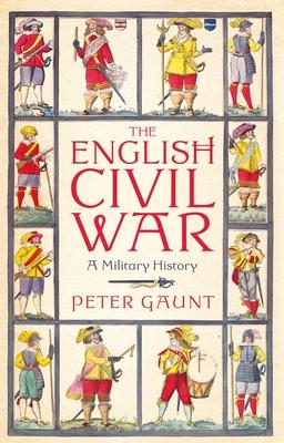 The English Civil War: A Military History