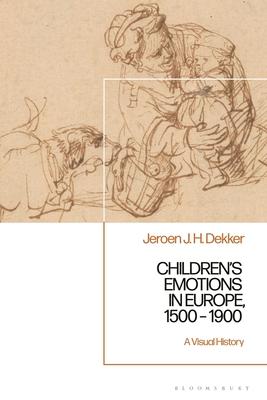 Children's Emotions in Europe, 1500 - 1900: A Visual History