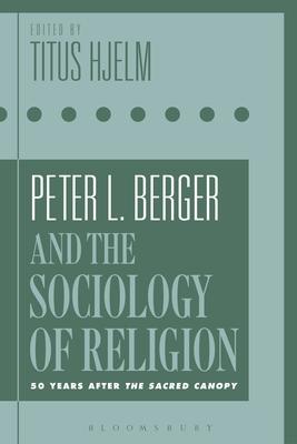 Peter L. Berger and the Sociology of Religion: 50 Years After the Sacred Canopy