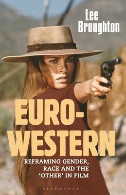 The Euro-Western: Reframing Gender, Race and the 'Other' in Film