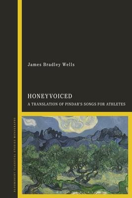 Honeyvoiced: A Translation of Pindar's Songs for Athletes