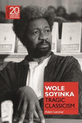 Wole Soyinka: Tragic Classicism