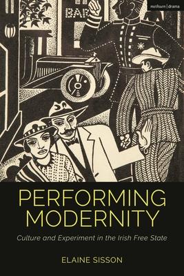 Performing Modernity: Culture and Experiment in the Irish Free State Subscription