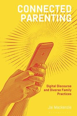 Connected Parenting: Digital Discourse and Diverse Family Practices