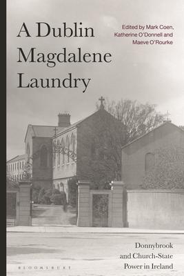A Dublin Magdalene Laundry: Donnybrook and Church-State Power in Ireland Subscription