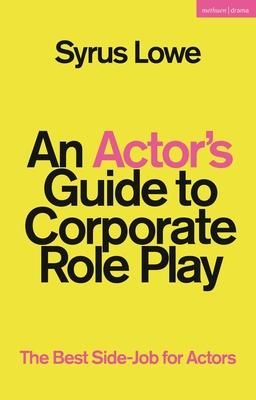 An Actor's Guide to Corporate Role Play: The Best Side-Job for Actors