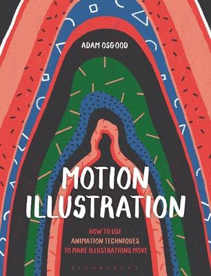 Motion Illustration: How to Use Animation Techniques to Make Illustrations Move