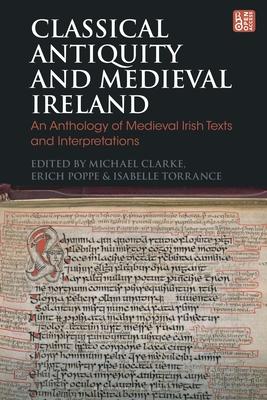 Classical Antiquity and Medieval Ireland: An Anthology of Medieval Irish Texts and Interpretations