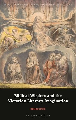 Biblical Wisdom and the Victorian Literary Imagination