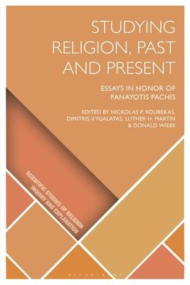 Studying Religion, Past and Present: Essays in Honor of Panayotis Pachis