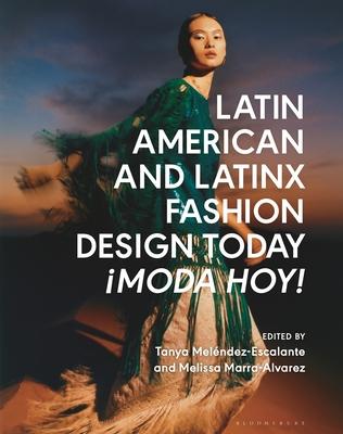 Latin American and Latinx Fashion Design Today - Moda Hoy!