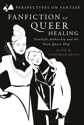 Fanfiction as Queer Healing: Femslash Authorship and the Swan Queen Ship