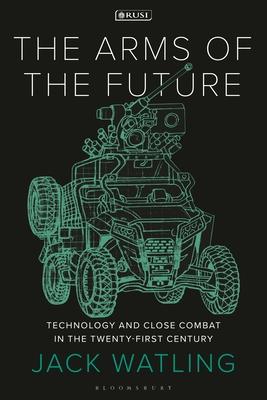 The Arms of the Future: Technology and Close Combat in the Twenty-First Century