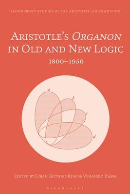 Aristotle's Organon in Old and New Logic: 1800-1950 Subscription