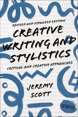 Creative Writing and Stylistics, Revised and Expanded Edition: Critical and Creative Approaches