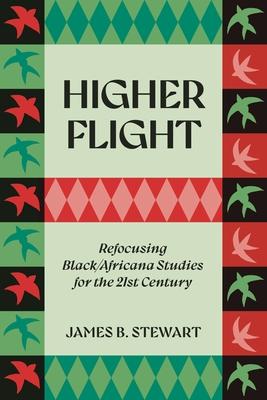 Higher Flight: Refocusing Black/Africana Studies for the 21st Century