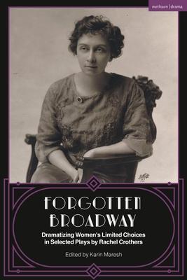 Forgotten Broadway: Dramatizing Women's Limited Choices in Selected Plays by Rachel Crothers Subscription