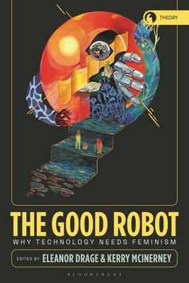 The Good Robot: Why Technology Needs Feminism