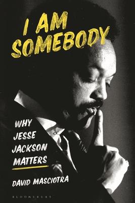 I Am Somebody: Why Jesse Jackson Matters