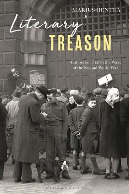 Literary Treason: Authors on Trial in the Wake of the Second World War