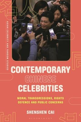 Contemporary Chinese Celebrities: Moral Transgressions, Rights Defence and Public Concerns Subscription