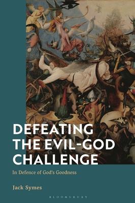 Defeating the Evil-God Challenge: In Defence of God's Goodness