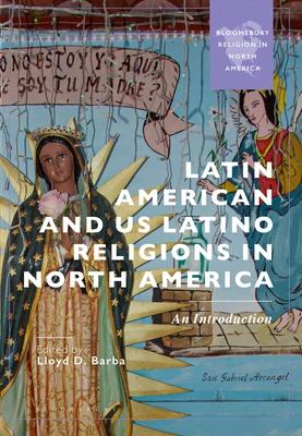 Latin American and US Latino Religions in North America: An Introduction