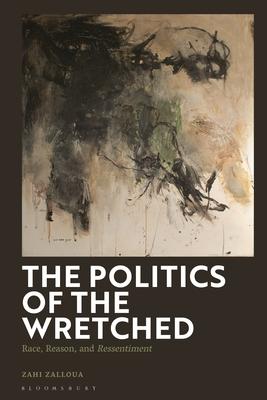 The Politics of the Wretched: Race, Reason, and Ressentiment