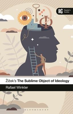 Zizek's The Sublime Object of Ideology: A Reader's Guide