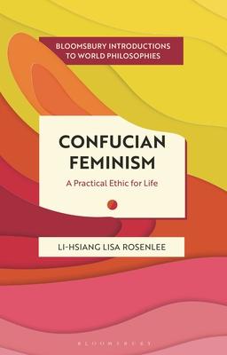 Confucian Feminism: A Practical Ethic for Life