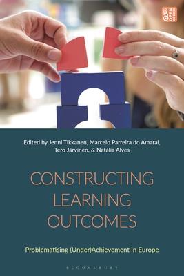 Constructing Learning Outcomes: Problematizing (Under)Achievement in Europe Subscription